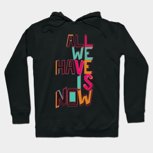 Only Now Hoodie